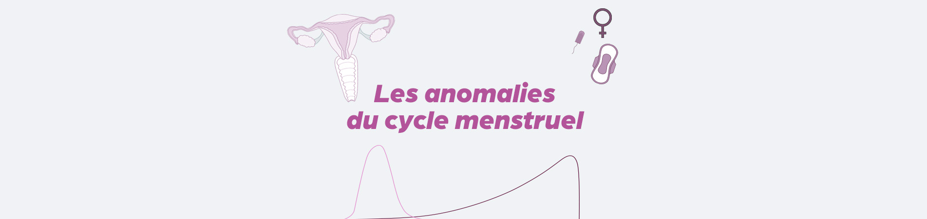 Les anomalies du cycle menstruel | Bivea Médical
