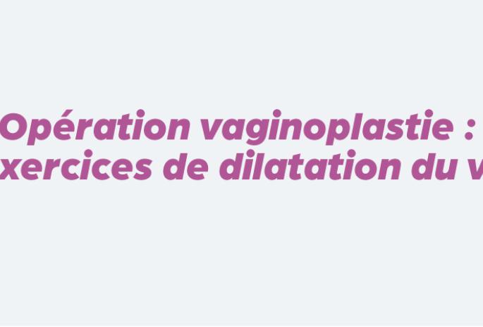 exercice dilatations après vaginoplastie